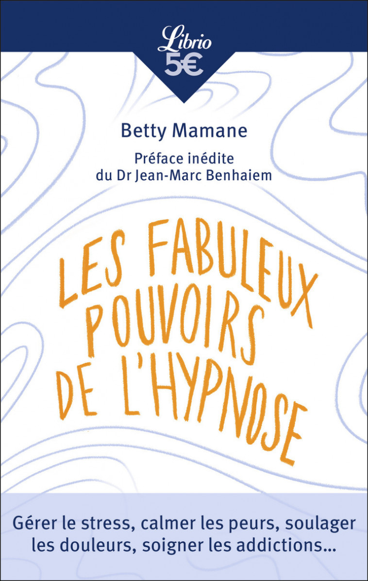 Les Fabuleux Pouvoirs de l'hypnose - Betty Mamane, Jean-Marc Benhaiem - J'AI LU