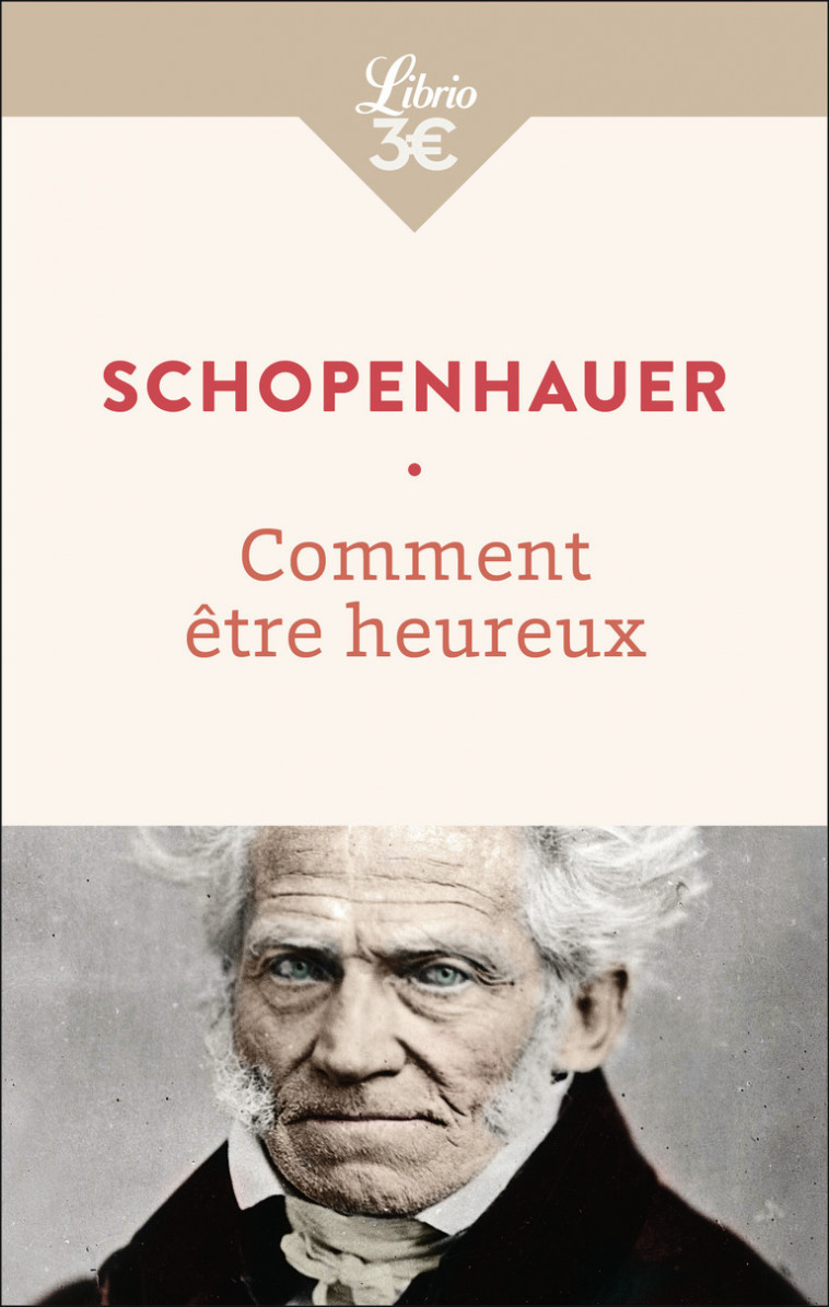 Comment être heureux - Arthur Schopenhauer, J.-A. Cantacuzène - J'AI LU