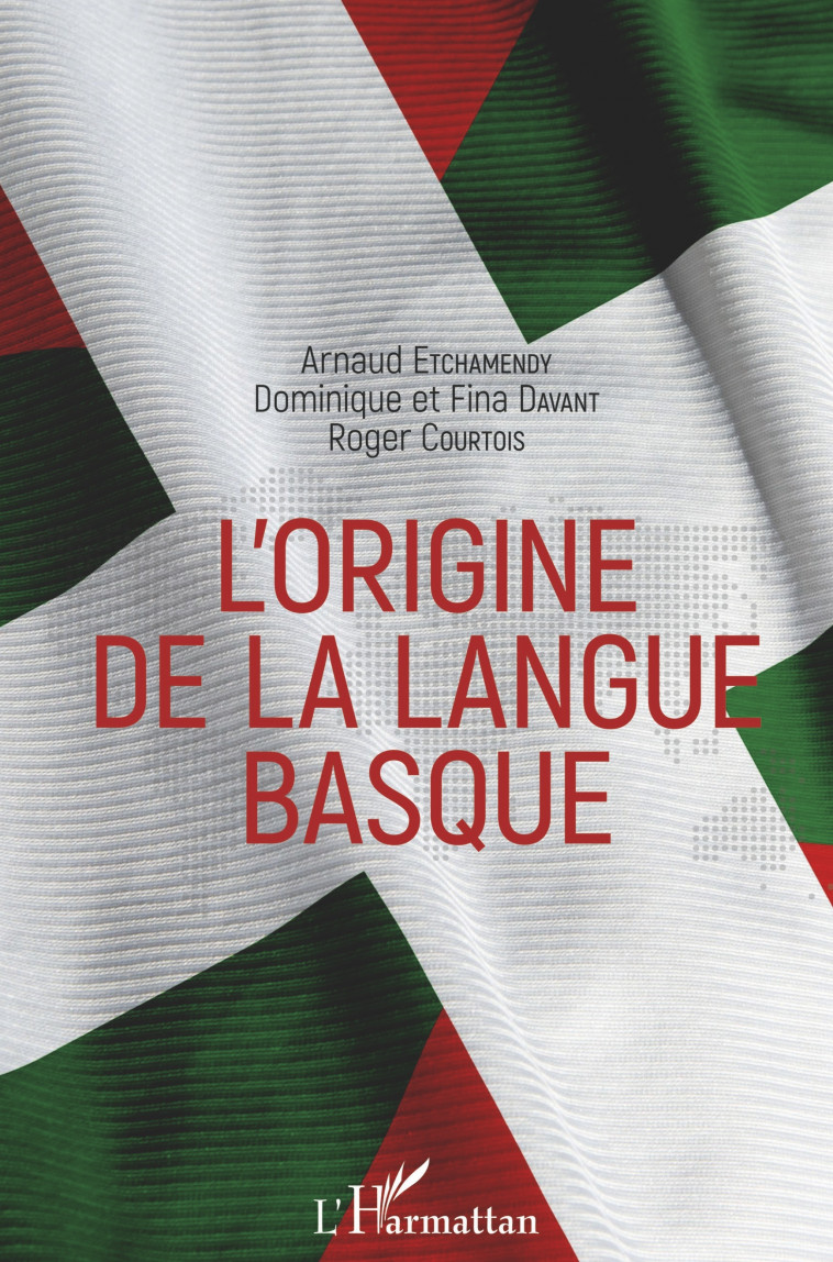 L'origine de la langue basque - Arnaud Etchamendy, Dominique Davant, Fina Davant, Roger Courtois - L'HARMATTAN