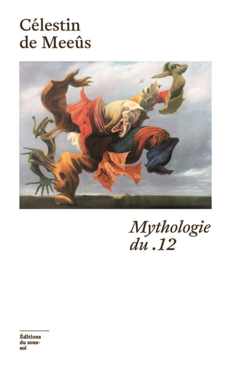 Mythologie du .12 - Prix Stanislas du premier roman 2024 - Célestin de Meeûs, Célestin de Meeûs - SOUS SOL