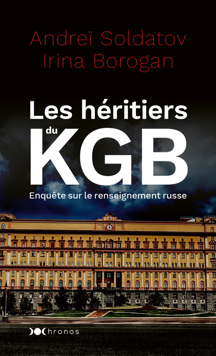 Les héritiers du KGB - Andrei Soldatov, Irina Borogan - NOUVEAU MONDE