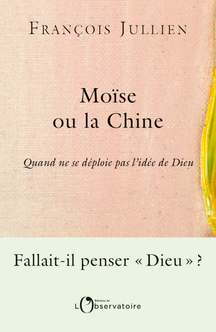 Moïse ou la Chine - François Jullien - L'OBSERVATOIRE