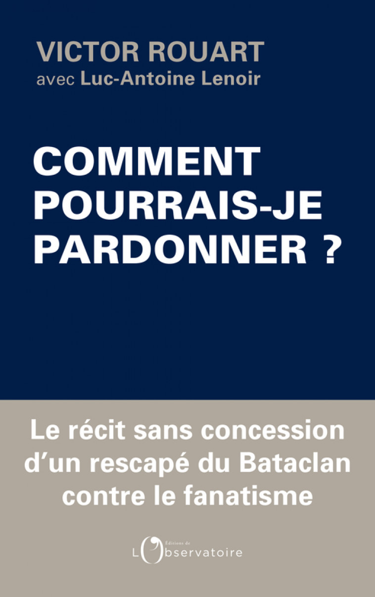 Comment pourrais-je pardonner ? - Victor Rouart, Luc-Antoine Lenoir - L'OBSERVATOIRE