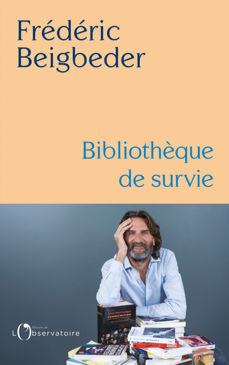 Bibliothèque de survie - Frédéric Beigbeder - L'OBSERVATOIRE