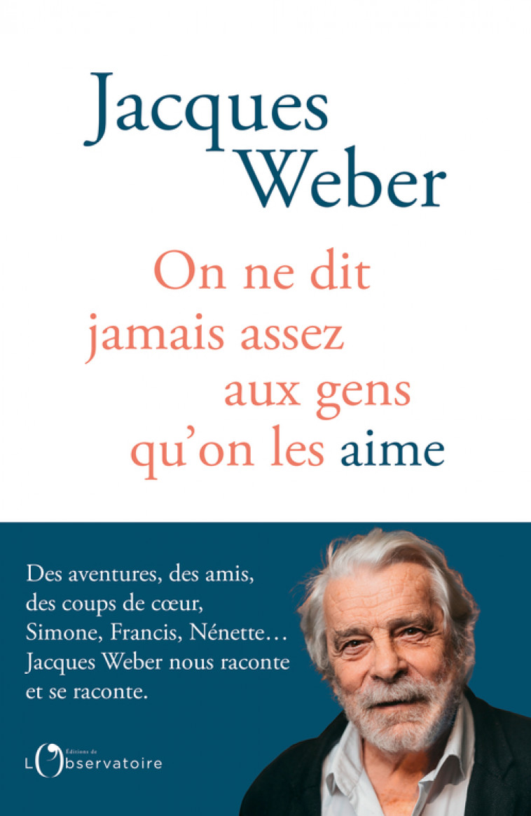 On ne dit jamais assez aux gens qu'on les aime - Jacques Weber - L'OBSERVATOIRE