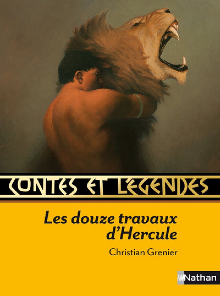 Contes et légendes:Les douze travaux d'Hercule - Christian Grenier, Philippe Caron, François Roca - NATHAN