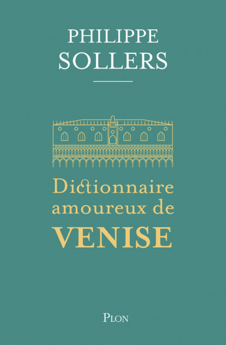 Dictionnaire amoureux de Venise - Philippe Sollers, Alain Bouldouyre - PLON