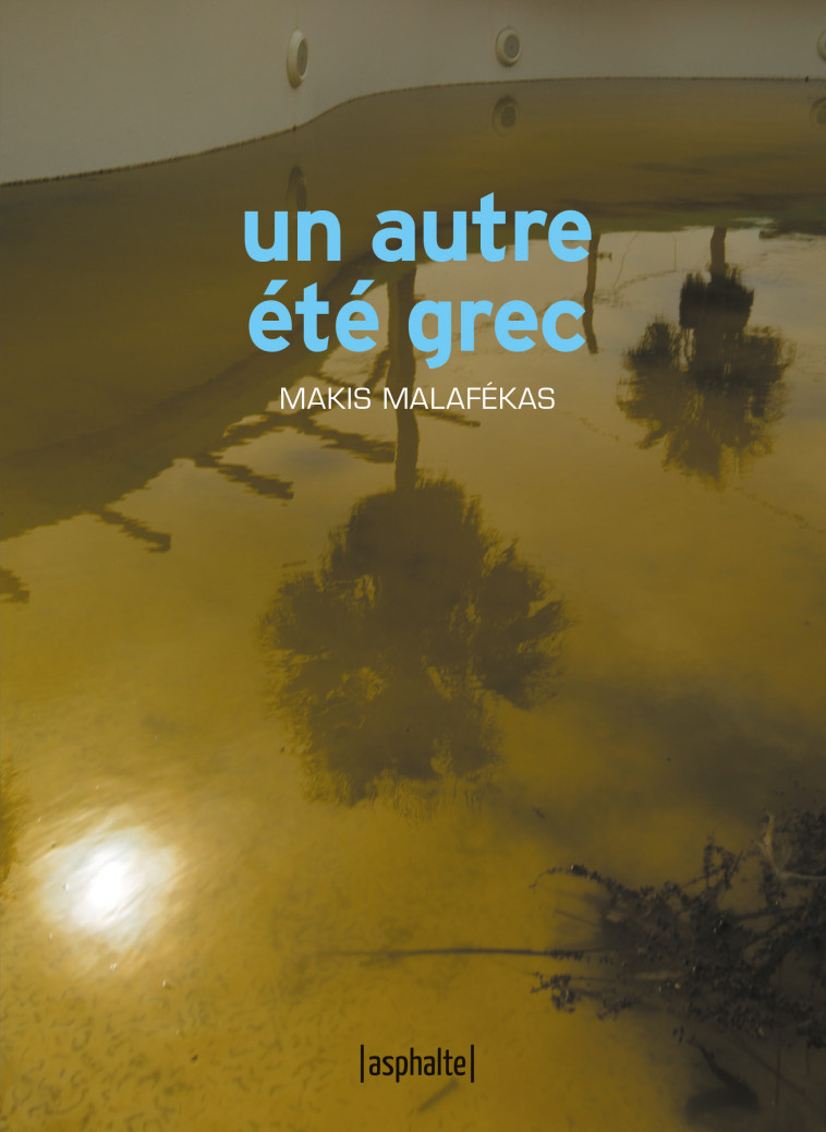 Un autre été grec - Makis MALAFÉKAS, Nicolas Pallier - ASPHALTE