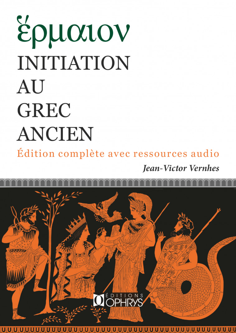 Initiation au grec ancien - Jean-Victor Vernhes - OPHRYS