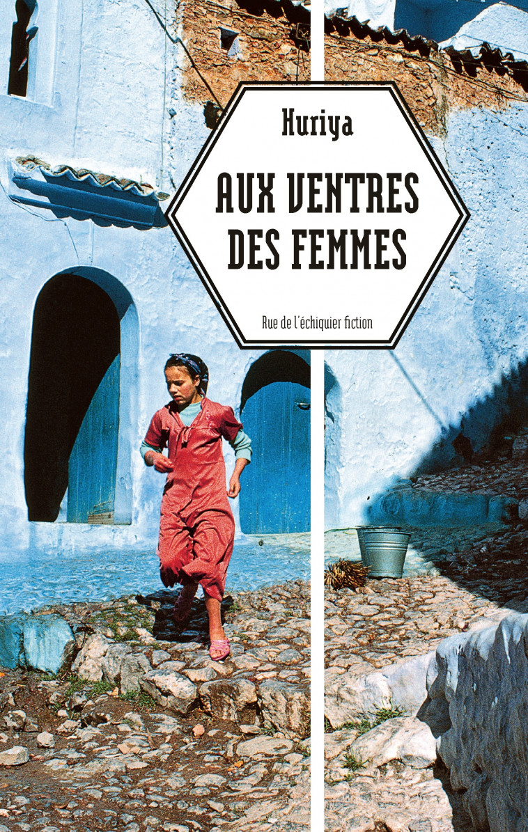 Aux ventres des femmes - Huriya Huriya,  HURIYA - RUE ECHIQUIER