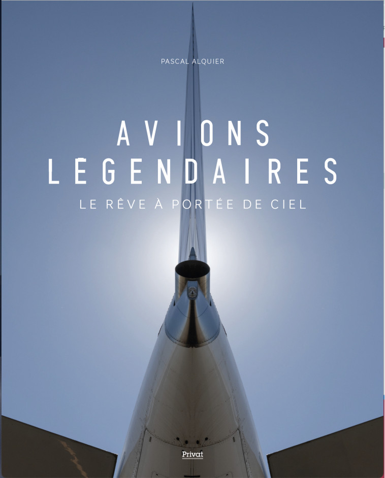 AVIONS LÉGENDAIRES - Pascal ALQUIER - PRIVAT