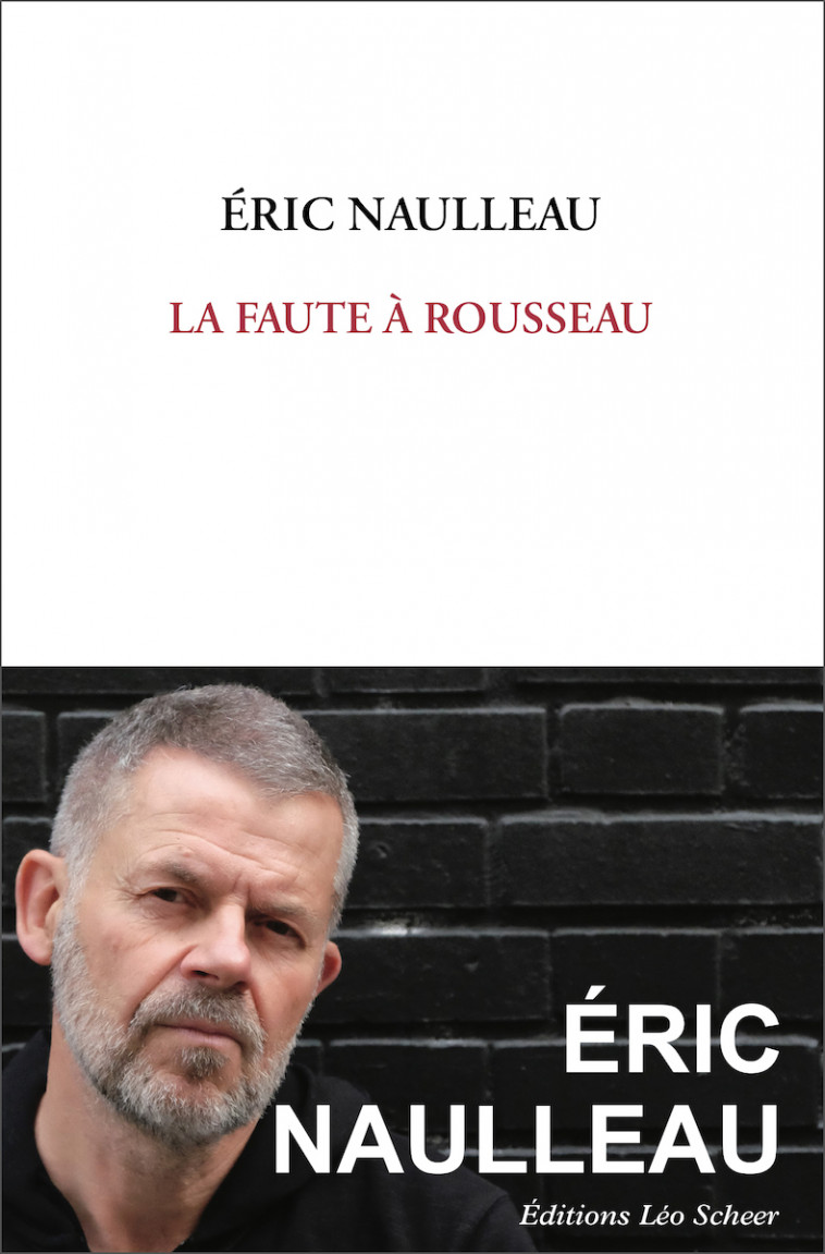 La Faute à Rousseau - Eric Naulleau - LEO SCHEER