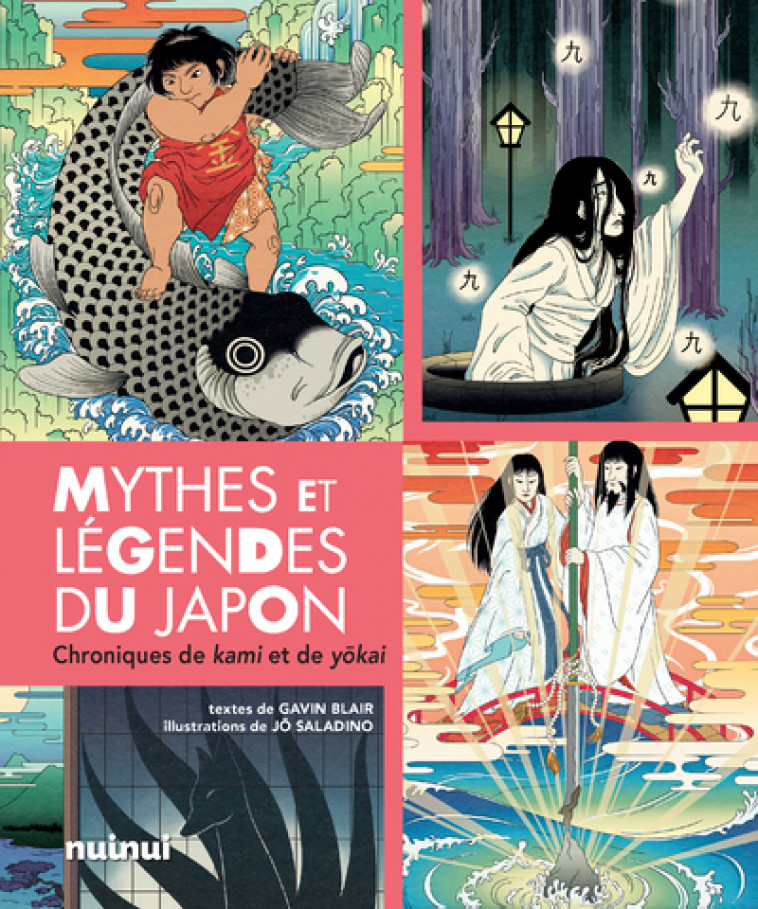 Mythes et légendes du Japon - Chroniques de kami et de yokai - Gavin Blair, J¿ Saladino - NUINUI