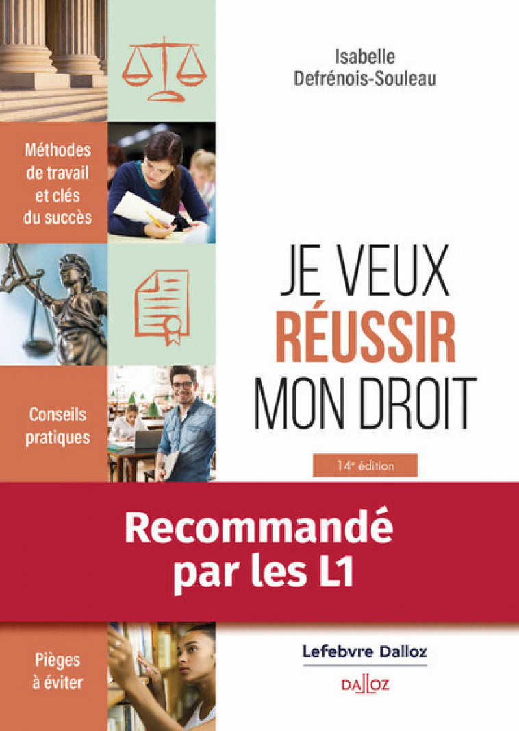 Je veux réussir mon droit. Méthodes de travail et clés du succès.. 14e éd. - Je veux réussir mon droit. Méthodes de travail et clés - Isabelle Defrénois-Souleau - DALLOZ