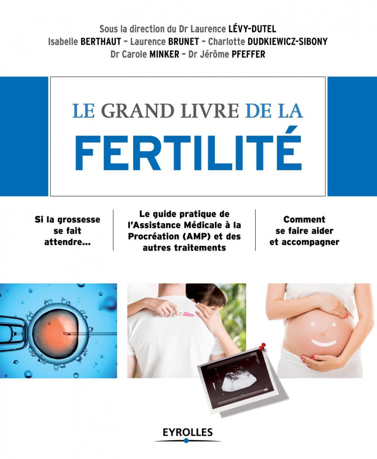 Le grand livre de la fertilité - Jérôme Pfeffer, Carole Minker, Charlotte Dudkiewicz-Sibony, Laurence Brunet, Isabelle Berthaut, Laurence Lévy-Dutel - EYROLLES