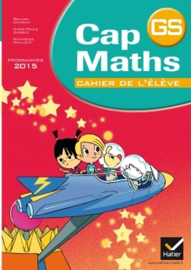 Cap Maths GS éd. 2015 - Cahier de l'élève - Roland Charnay, Marie-Paule Dussuc, Raymonde Challéat - HATIER