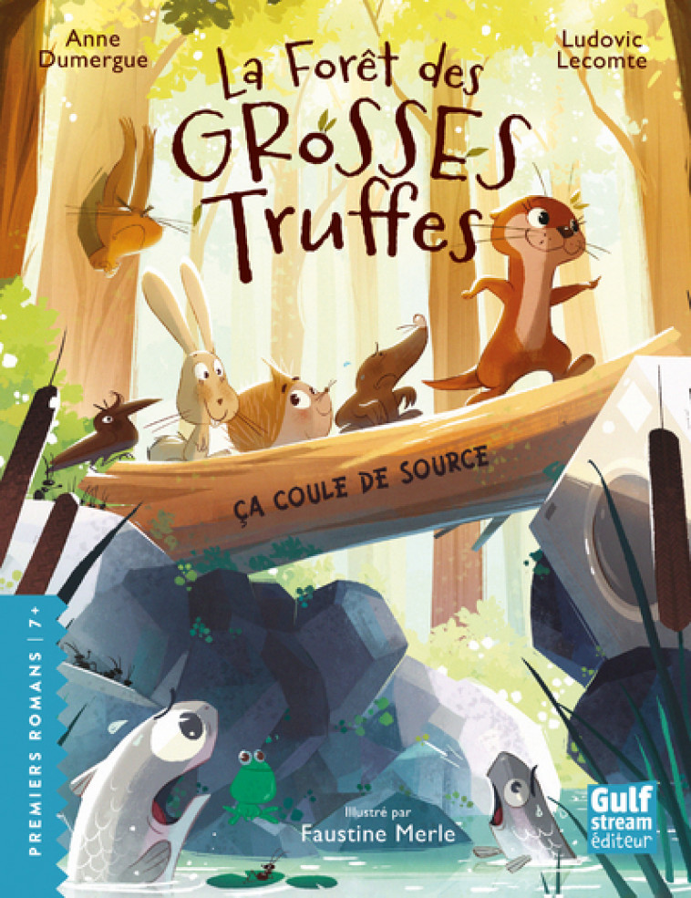 La Forêt des grosses truffes - Tome 2 Ça coule de source - Ludovic Lecomte, Anne Dumergue, Faustine Merle - GULF STREAM