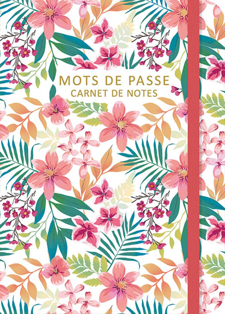 Mots de passe - Carnet de notes (flowers) - PETRA THEISSEN, PETRA - CHANTECLER