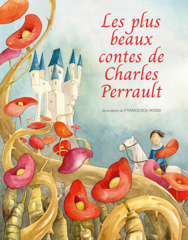 Les plus beaux contes de Charles Perrault - Charles Perrault, Giada Francia, Francesca Rossi, Marinella Debernardi, Marie Kastner-Uomini - WHITE STAR KIDS