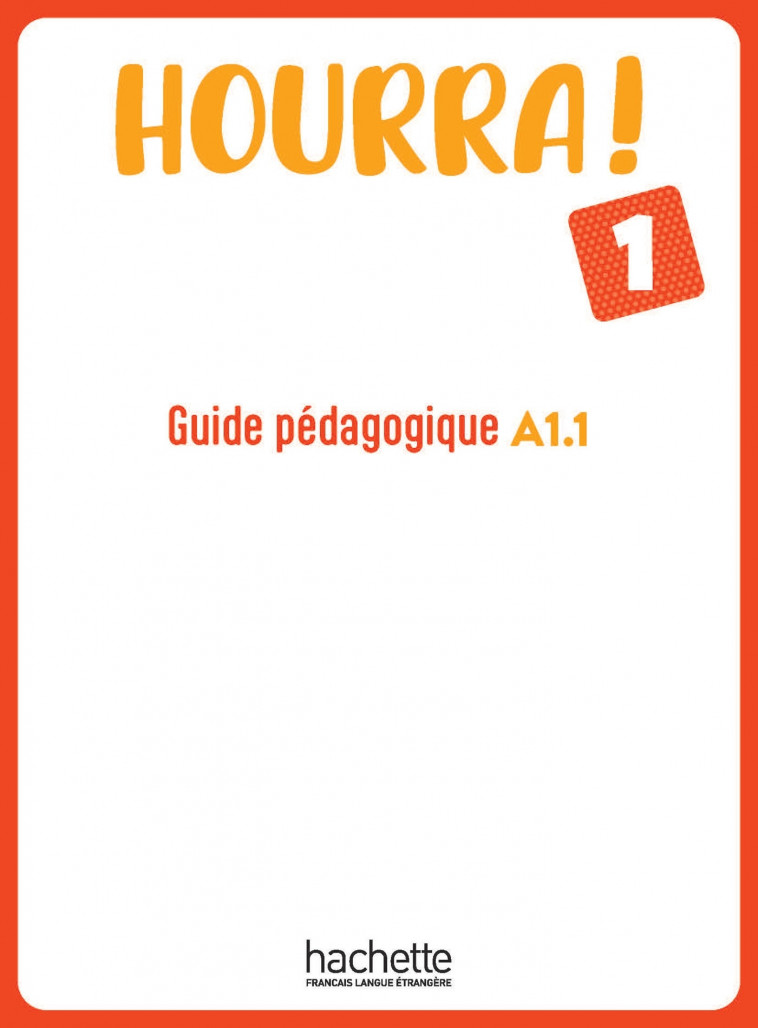 Hourra ! 1 - Guide pédagogique (A1.1) - Hugues Denisot - HACHETTE FLE