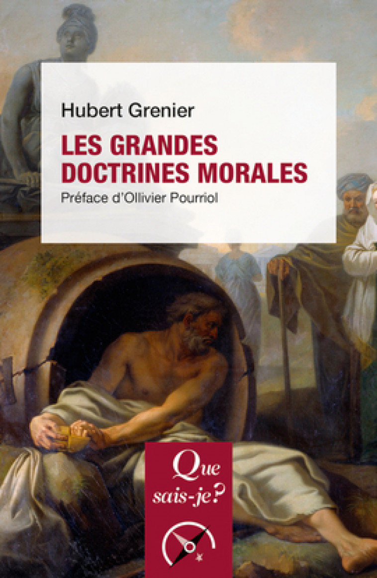 Les grandes doctrines morales - Hubert Grenier, Ollivier Pourriol - QUE SAIS JE