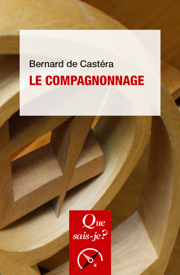 Le compagnonnage - Bernard De Castéra - QUE SAIS JE