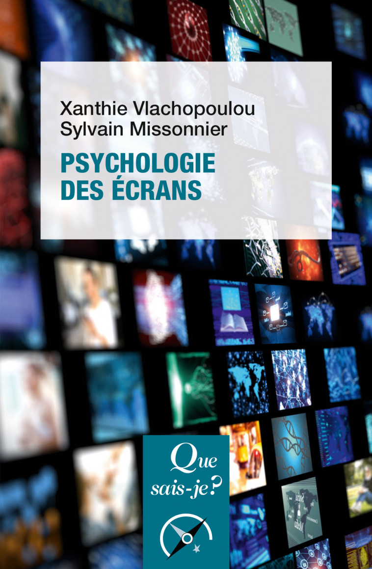 Psychologie des écrans - Xanthie Vlachopoulou, Sylvain Missonnier - QUE SAIS JE