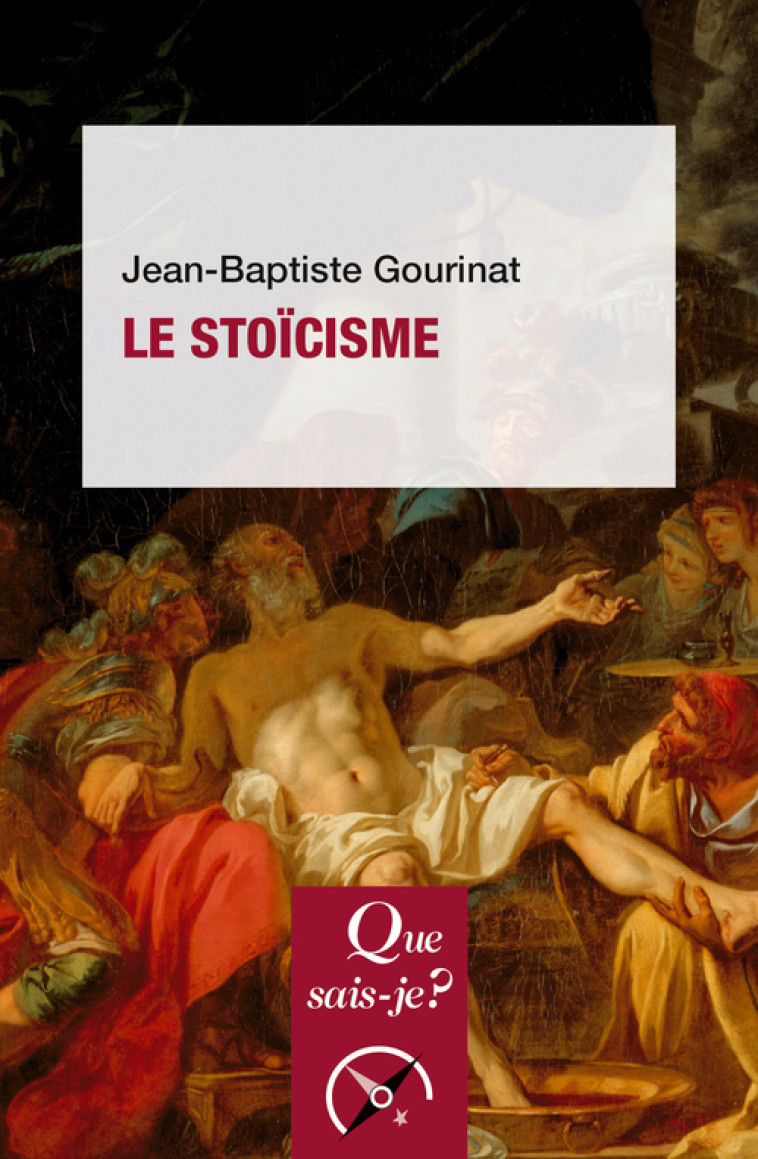 Le Stoïcisme - Jean-Baptiste Gourinat - QUE SAIS JE