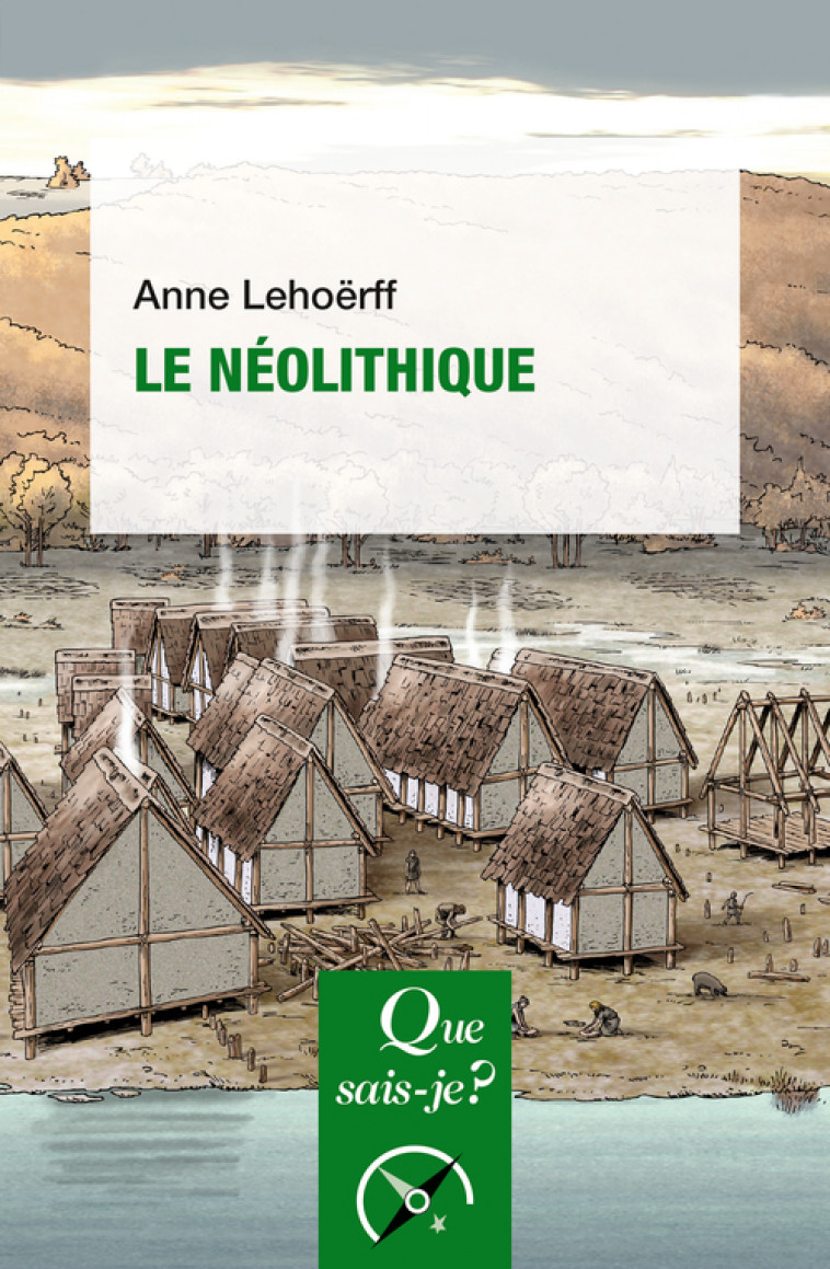 Le Néolithique - Anne Lehoërff - QUE SAIS JE