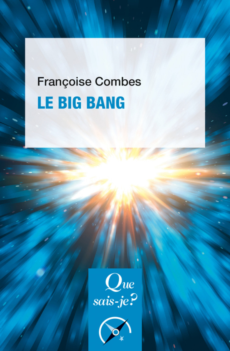 Le Big Bang - Françoise Combes - QUE SAIS JE