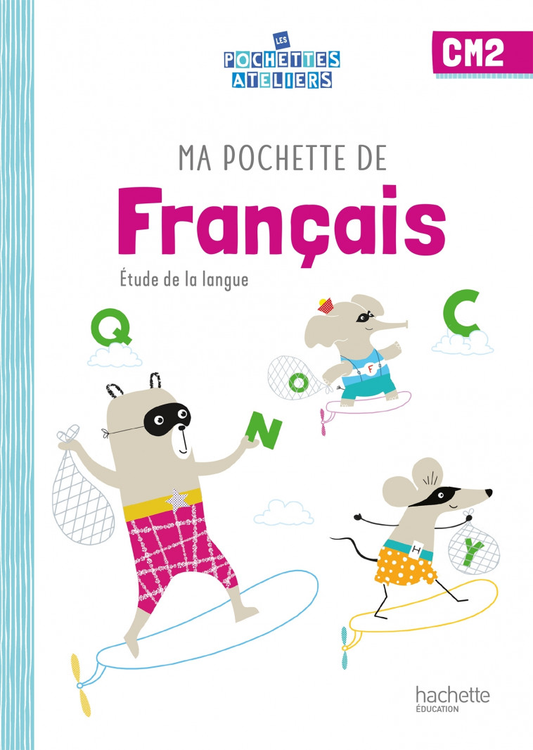 Ma pochette de français CM2 - Les Pochettes Ateliers - Pochette élève - Ed. 2021 - Florence Solari, Cécile Ram, Sylvie Paré - HACHETTE EDUC