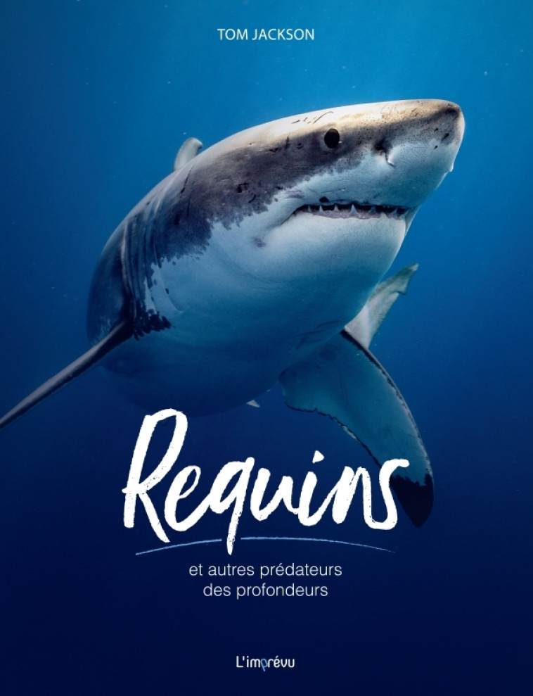 Requins et autres prédateurs des profondeurs - Tom Jackson - L IMPREVU