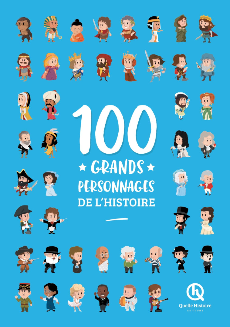 100 grands personnages de l'histoire - Bruno Wennagel Bruno Wennagel, Clémentine V. Baron Clémentine V. Baron, Mathieu Ferret Mathieu Ferret, Patricia Crété Patricia Crété, Bruno Wennagel,  Clémentine V. Baron,  Mathieu Ferret,  Patricia Crété, Mathieu Fe