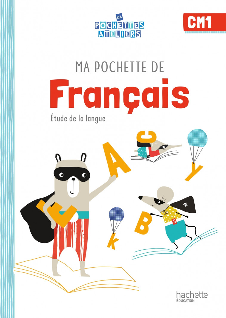 Ma pochette de français CM1 - Les Pochettes Ateliers - Pochette élève - Ed. 2021 - Philippe Bourgouint, Jean-Charles Berthier, Florence Solari - HACHETTE EDUC