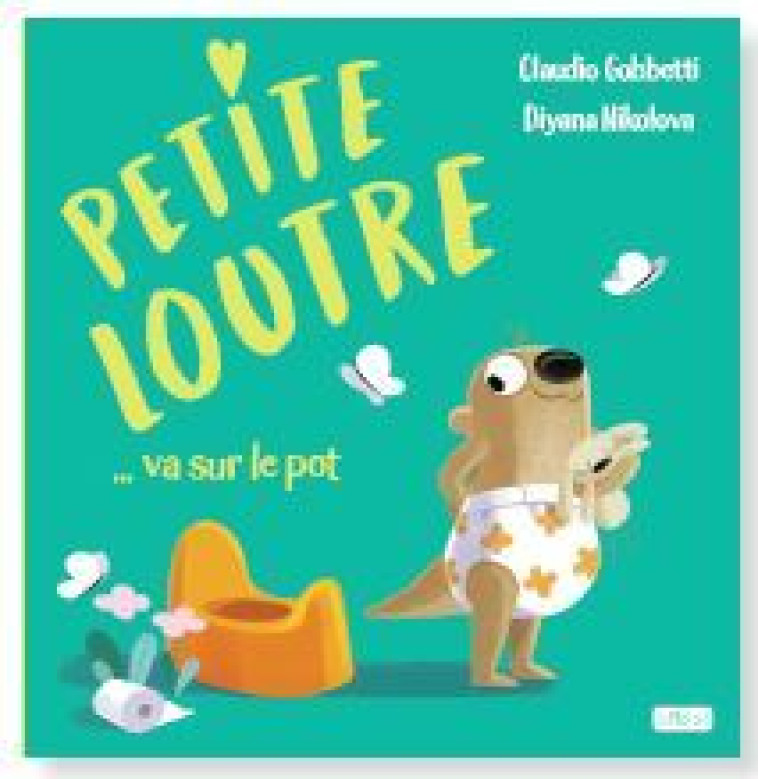 Petite loutre va sur le pot  - Claudio Gobbetti, Diyana Nikolova - SASSI