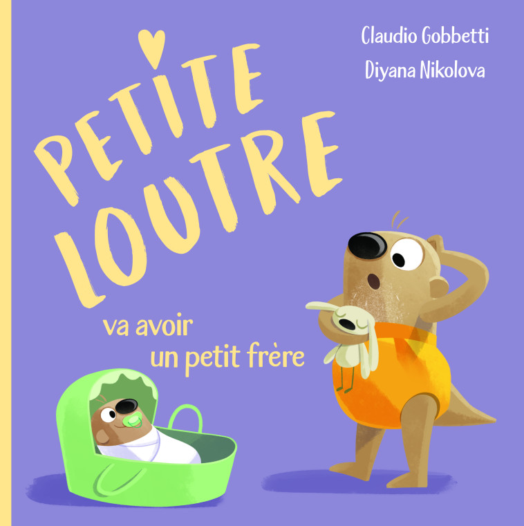 Petite Loutre va avoir un petit frère - Claudio Gobbetti, Diyana Nikolova - SASSI