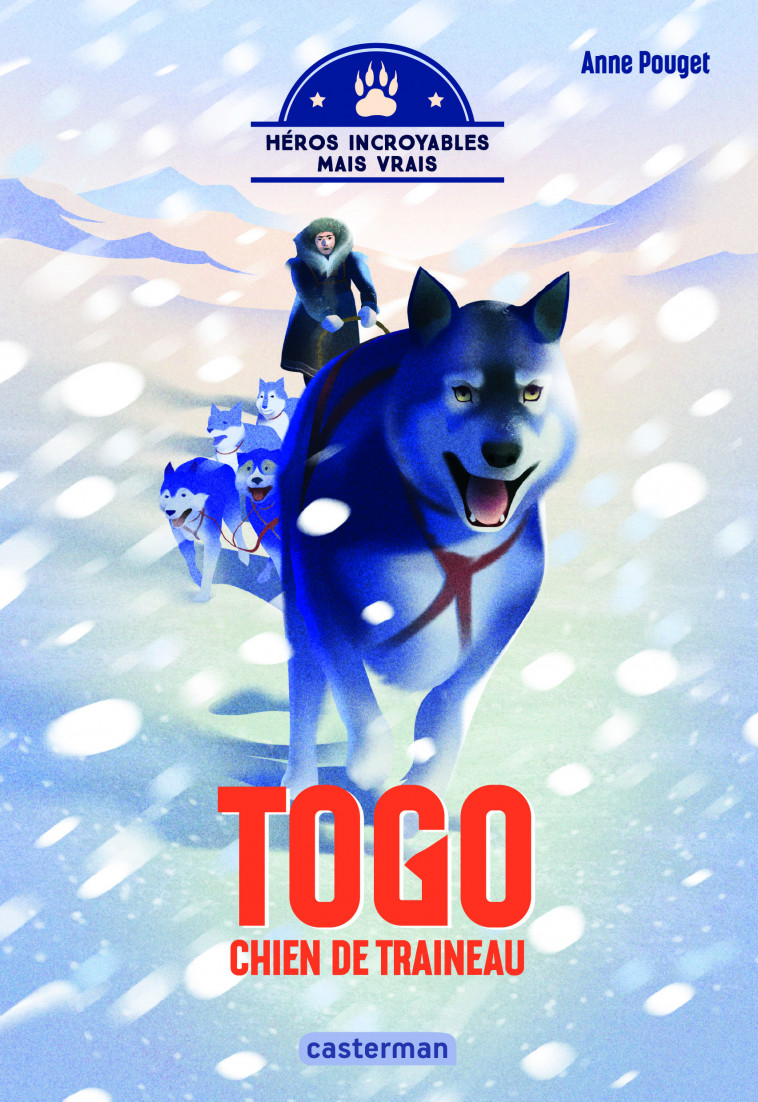 Héros incroyables mais vrais - Togo, chien de traîneau - Anne Pouget - CASTERMAN