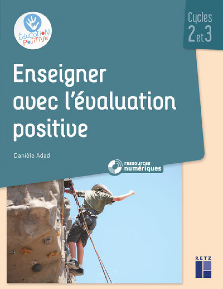 Enseigner avec l'évaluation positive - Cycles 2 et 3 + CD-Rom - Danièle Adad - RETZ