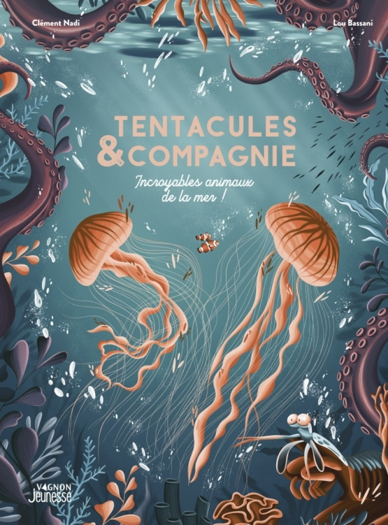 Tentacules & compagnie - Clément Nadi, Lou Bassani - VAGNON