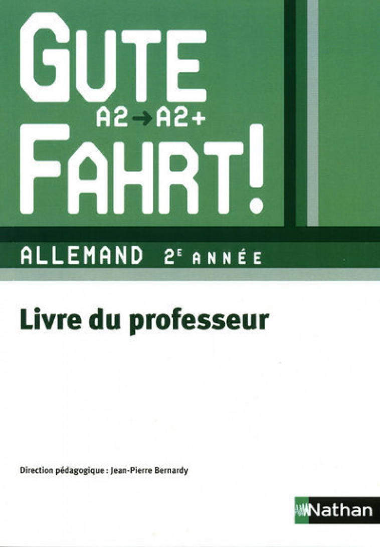 Gute Fahrt ! 2e année 2010 - Livre du professeur - Jean-Pierre Bernardy, Catherine Creux, Nils Haldenwang, Florence Lozachmeur, Catherine Pavan, Patricia Suissa - NATHAN