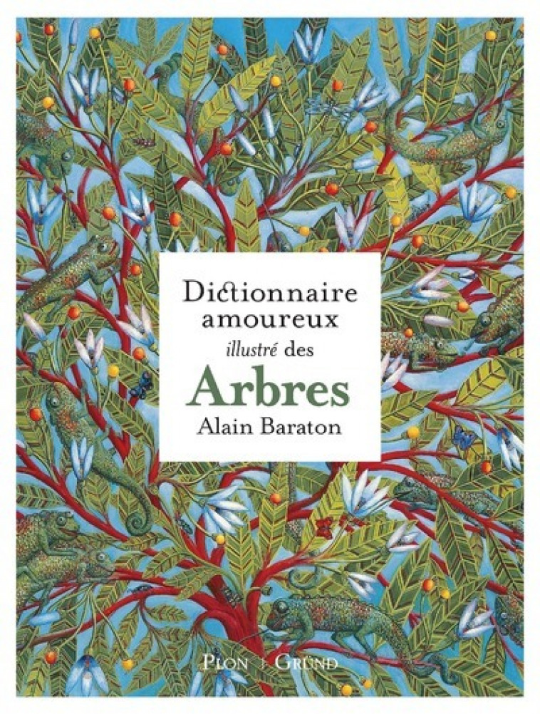 Le Dictionnaire amoureux illustré des Arbres - Alain Baraton - GRUND