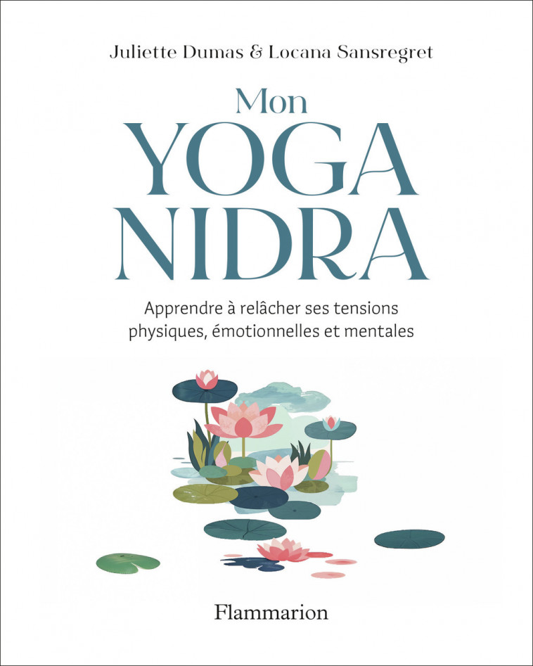 Mon Yoga Nidra - Juliette Dumas, Locana Sansregret - FLAMMARION