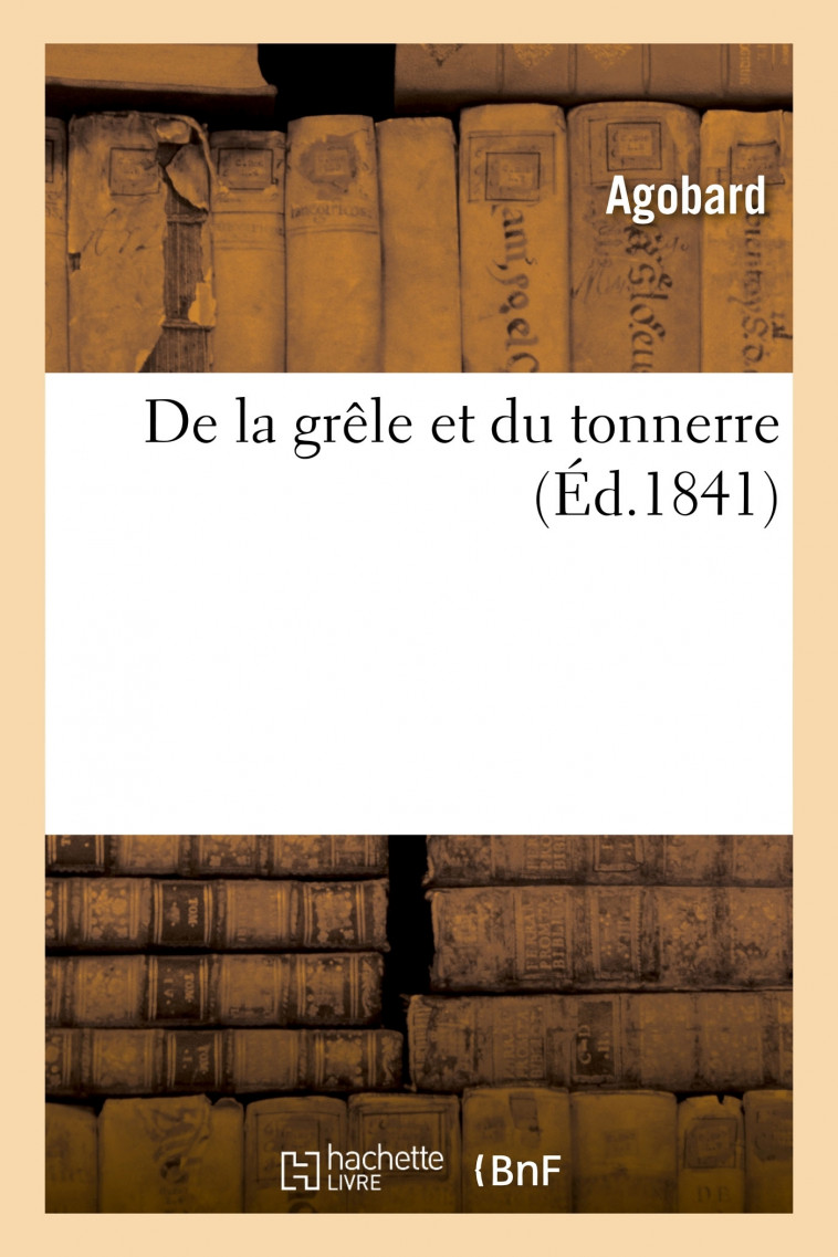 De la grêle et du tonnerre - Agobard Agobard - HACHETTE BNF