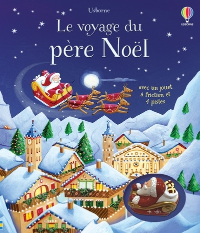 Le voyage du père Noël - Livre avec jouet à friction - Dès 3 ans - Fiona Watt, Simona Sanfilippo, John Russell, Mary Cartwright, Lorraine Beurton-Sharp - USBORNE