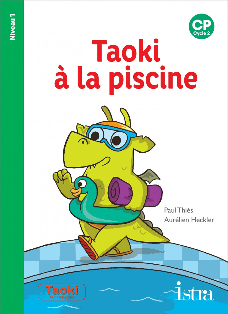 Taoki et compagnie CP - Taoki à la piscine - Album niveau 1 - Edition 2019 - Paul Thiès, Aurélien Heckler - ISTRA