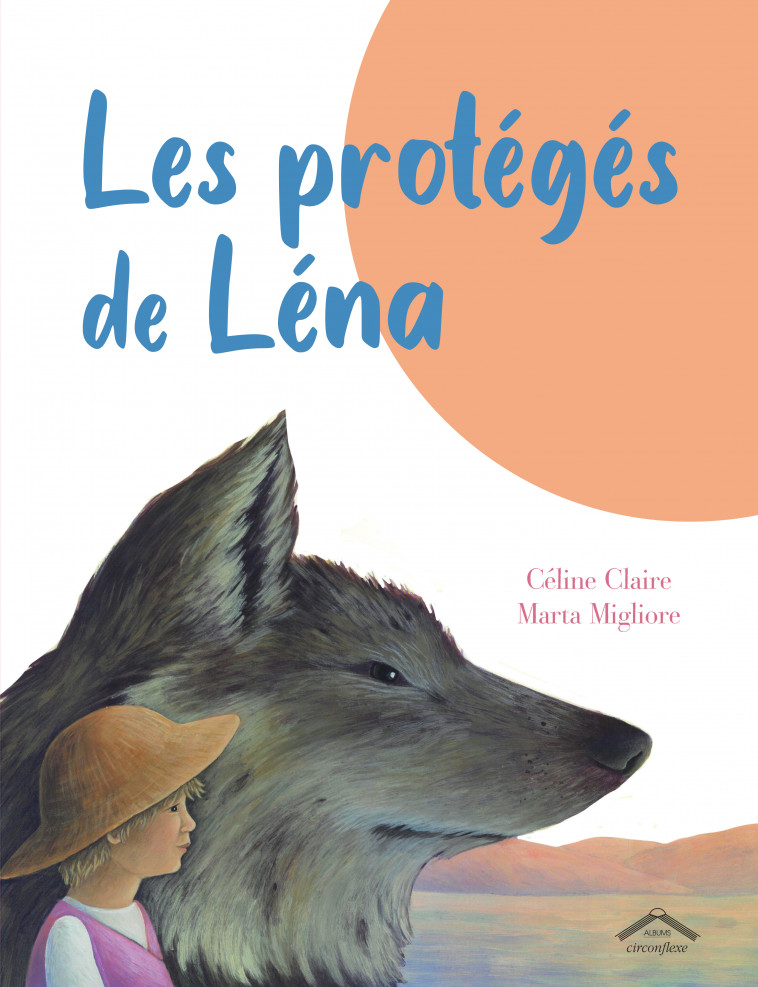 Les protégés de Léna - Céline Claire, Marta Migliore - CIRCONFLEXE