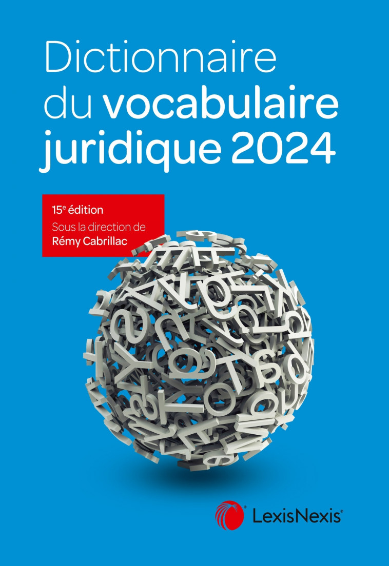 Dictionnaire du vocabulaire juridique 2024 - Rémy Cabrillac - LEXISNEXIS