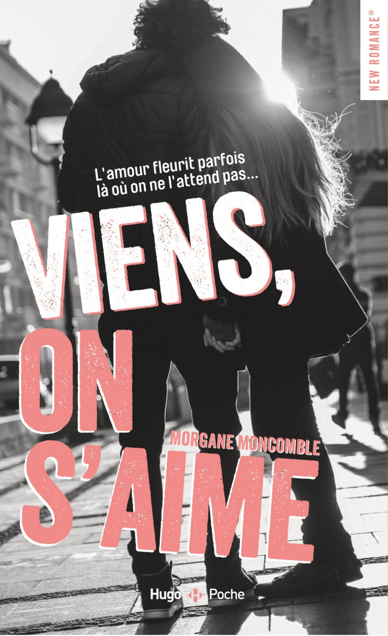 Viens on s'aime - Morgane Moncomble - HUGO POCHE