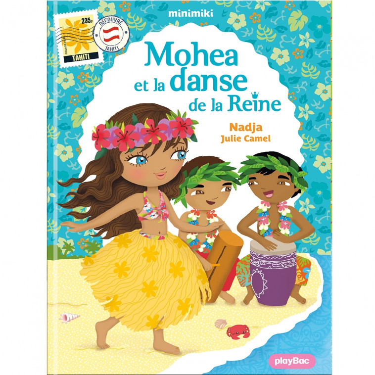 Minimiki - Mohea et la danse de la reine nouvelle édition - Nadja Nadja, Julie Camel,  NADJA - PLAY BAC