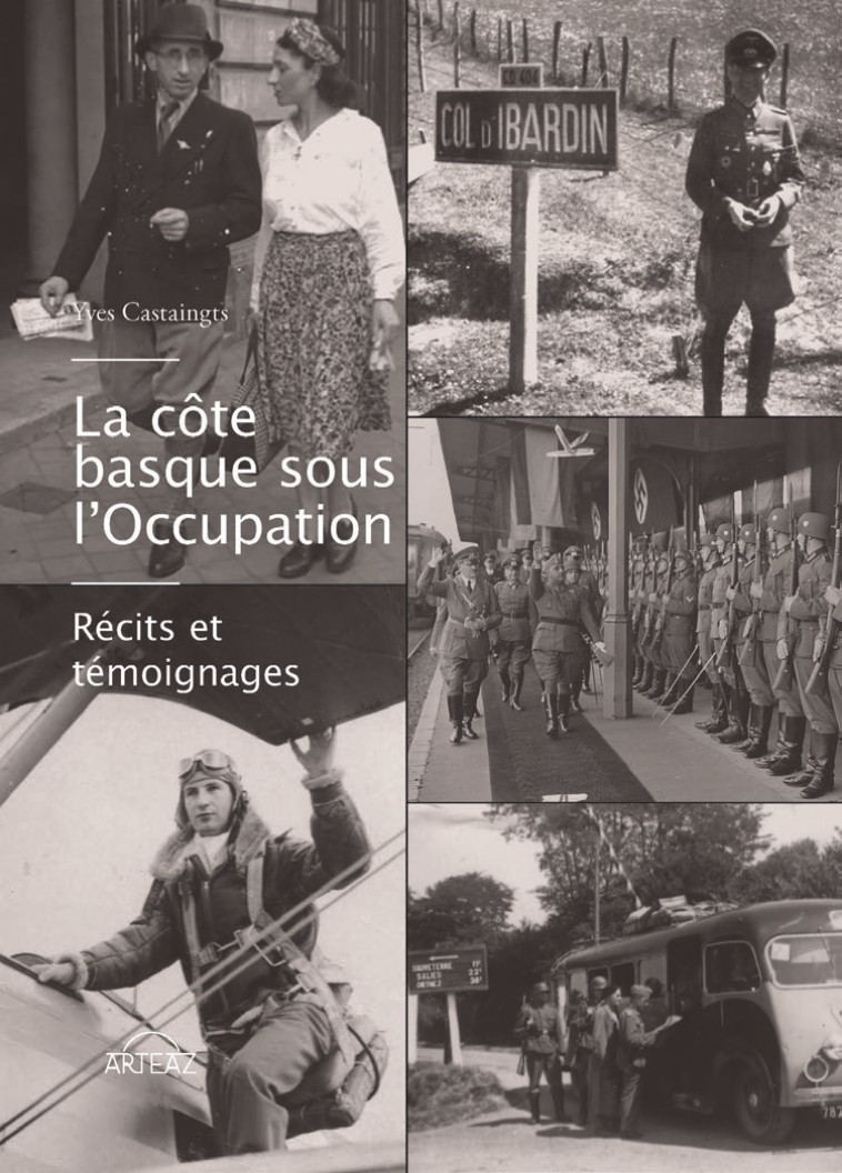 La côte basque sous l'Occupation - Yves Castaings, yves Castaingts - ARTEAZ